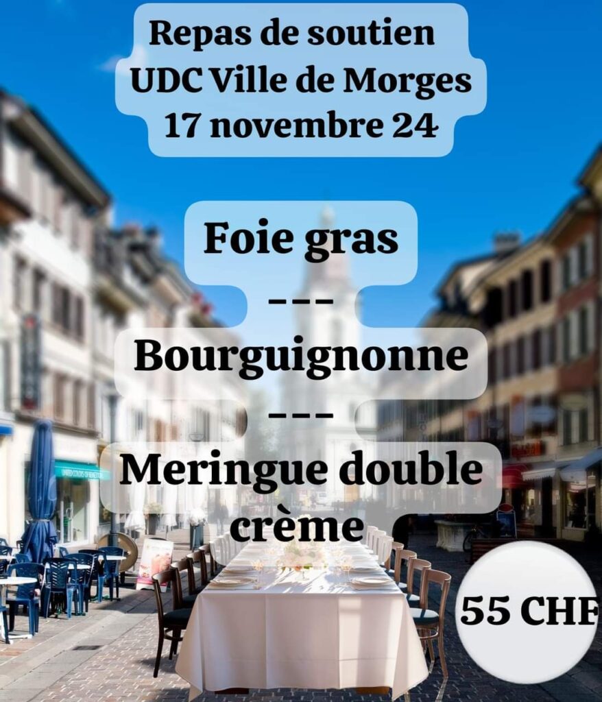 Repas de soutien
le 17 novembre 2024 à 11h00
au Cube à Morges
Menu :
Entrée : Foie gras MAISON
Plat : Bourguignonne
Dessert : Meringue double crème
Prix : 55 CHF par personne.